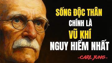 Tại Sao Sống Độc Thân Lại Là Sức Mạnh? Giải Mã Theo Carl Jung 2025