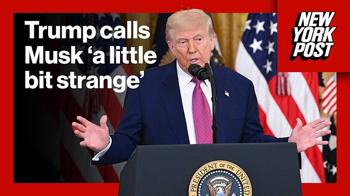 Trump addresses broken friendship with 'strange' Elon Musk