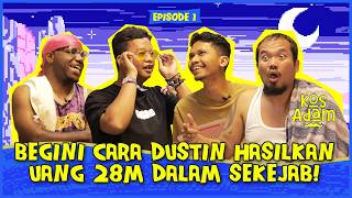 KOS ADAM EP 1 | DUSTIN BUKA-BUKAAN BISA DAPET UANG SAMPAI 28 MILYAR, SADANA AGUNG IRI!