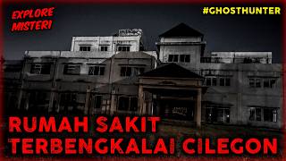 Explore Rumah Sakit Terbengkalai Cilegon!! | Penelusuran Tempat Angker #ghosthunter