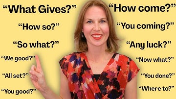 How come? What gives? How so? – How To Respond To Short English Questions