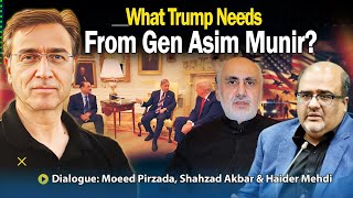 What Trump Needs from Gen Asim Munir? Moeed Pirzada with Haider Mehdi & Barrister Shahzad Akbar