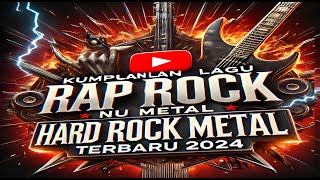 Kumpulan Lagu Rap Rock, NU Metal, Hard Rock Metal Terbaru Tahun 2024, rasa 80 - 90 AN