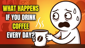 What Happens When You Drink Coffee Every Day?