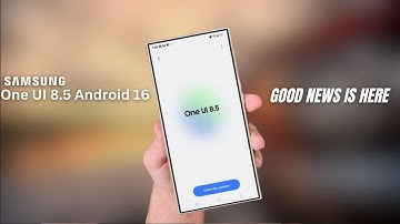 Samsung One UI 8.5 Android 16 - OFFICIAL  UPDATE!