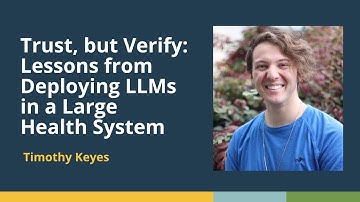 Trust, but Verify: Lessons from Deploying LLMs in a Large Health System (Timothy Keyes)