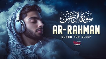 Surah Ar Rahman سورة الرحمن | Majestic Lofi Quran for Calm Mind, Deep Sleep & Peace #quranforsleep