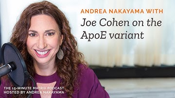 Mapping ApoE with Joe Cohen #94 | 15 Minute Matrix