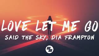 Said The Sky & Dia Frampton - Love Let Me Go (Lyrics)