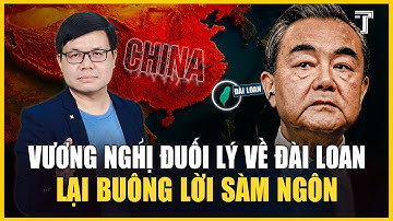 VƯƠNG NGHỊ CÃI CÙN TUNG RA THUYẾT ‘7 CÁI KHÓA’, ĐÀI LOAN PHẢN ĐÒN SẮC LẸM