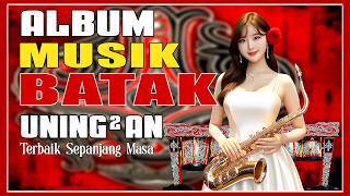 GONDANG BATAK 2025 - FULL ALBUM UNING UNINGAN TERBAIK MENEMANI SAAT SANTAI ~ SAXOPHONE VERSION