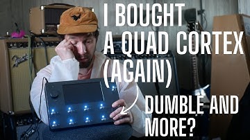 So I Bought a Quad Cortex Again  - DUMBLE?! Has Anything Changed in 2 years?