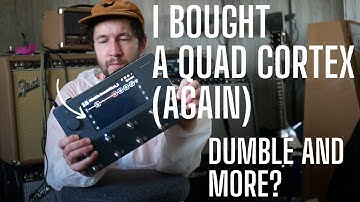 So I Bought a Quad Cortex Again  - DUMBLE?! Has Anything Changed in 2 years?