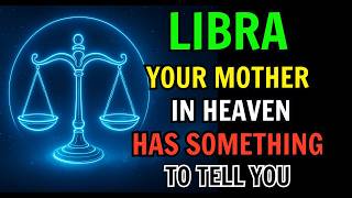 LIBRA ♎ URGENT – YOUR MOTHER IN HEAVEN HAS SOMETHING TO TELL YOU 🌙 PAY ATTENTION TO HER SIGNS ✨