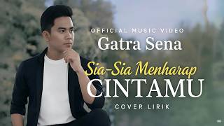 Sia Sia Mengharap Cintamu - Gatra Sena | Lagu Slow Rock Terpopuler