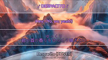 Ongaku Support: Luis Fonsi - Despacito (Lyrics & Cover)