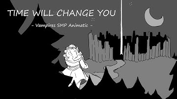 Time Will Change You | Vampires SMP Animatic