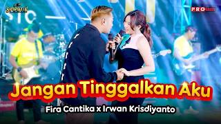 JANGAN TINGGALKAN AKU - Irwan Krisdiyanto X Fira Cantika | Simpatik Music