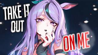Nightcore - Take It Out On Me (Female Version) (Lyrics)