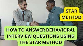 Behavioral INTERVIEW QUESTIONS:  Answering Behavioral INTERVIEW QUESTIONS Using The STAR METHOD