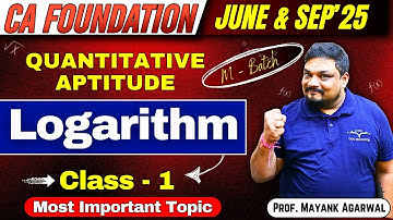 CA Foundation Quantitative Aptitude Logarithm Class - 1 | Mathematics | By Prof. Mayank Agarwal