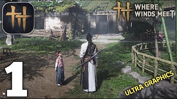 Where Winds Meet Gameplay Walkthrough Part 1 (Android/iOS, PC)