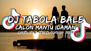 DJ TABOLA BALE Remix 🔥 x CALON MANTU IDAMAN | Full Bass Viral TikTok 2025
