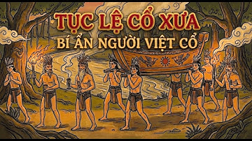 Bí Ẩn Người Việt Cổ: Những Cách Sinh Tồn "Rợn Tóc Gáy" Nhất