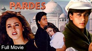 Pardes Full Movie 4K- परदेस (1997) - Shah Rukh Khan - Mahima Chaudhry - Amrish Puri - Superhit Movie