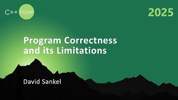 C++ Program Correctness and its Limitations - David Sankel - C++Now 2025
