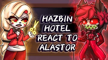 Hazbin hotel react to Alastor // Gacha React