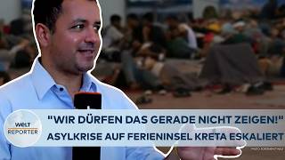 GRIECHENLAND: 'Wir dürfen das gerade nicht zeigen!' Asylkrise auf Ferieninsel Kreta eskaliert völlig