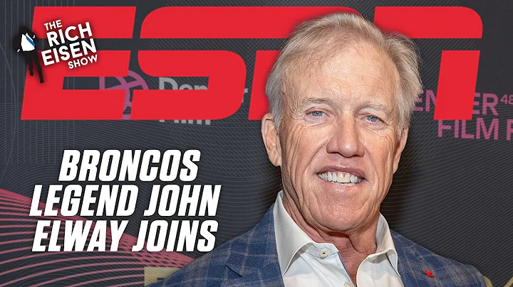 John Elway talks current Broncos, Peyton Manning conversations & new doc 📽️ | The Rich Eisen Show