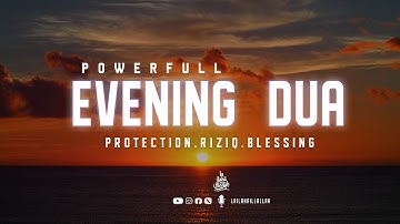 🌙 Evening Dua (أذكار المساء) | Protection, Forgiveness, Peace & Barakah ✨ To Solve All Your issue