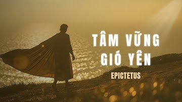 Epictetus - Nghệ Thuật Làm Chủ Chính Mình, Không Đổ Lỗi Cho Đời | Tri Thức Cổ Kim #wisdom