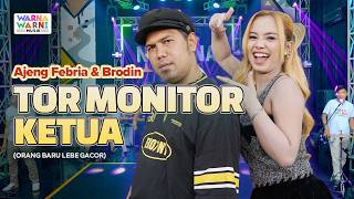 TOR MONITOR KETUA | ORANG BARU LEBE GACOR (KOPLO) - AJENG FEBRIA & BRODIN ft. OM NIRWANA