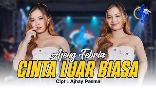 Ajeng Febria - Cinta Luar Biasa (Official Music Video) | Cinta Ku Sungguh Luar Biasa