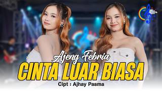 Ajeng Febria - Cinta Luar Biasa | Cinta Ku Sungguh Luar Biasa