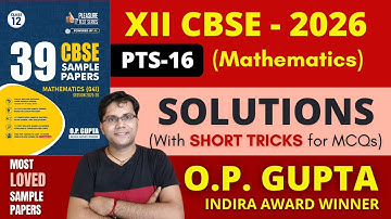 PTS 16 Solutions | Pleasure Tests Series for CBSE 2026 Exams | CBSE 39 SAMPLE PAPERS by O.P. GUPTA