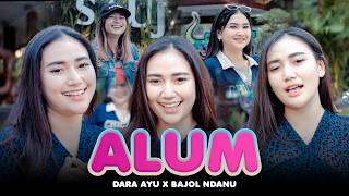 ALUM - Dara Ayu X Bajol Ndanu (Official Music Video)