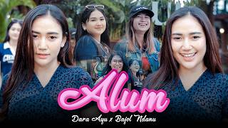 ALUM - Dara Ayu X Bajol Ndanu