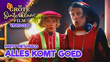 Alles Komt Goed - De Grote Sinterklaasfilm & Party Piet Pablo (Officiële videoclip)