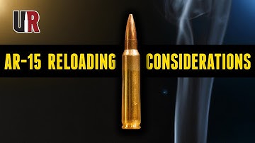 Considerations for Loading in the AR-15 Platform