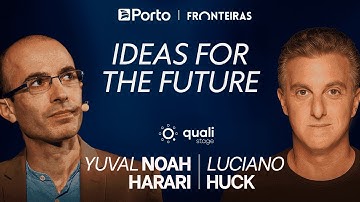 Ideas for the Future | Yuval Noah Harari and Luciano Huck @fronteiras.