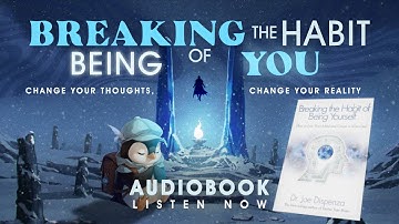 BREAKING THE HABIT OF BEING YOURSELF DR. JOE DISPENZA, THIS AUDIOBOOK EXPLAINS WHY YOU STAY THE SAME