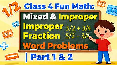 Class 4 Fun Math: Mixed & Improper Fraction Word Problems | Part 1 & 2