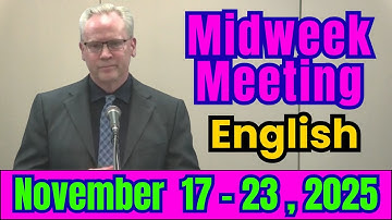 Midweek Meeting 2025 | November 17 - 23, 2025 | English | Midweek Meeting