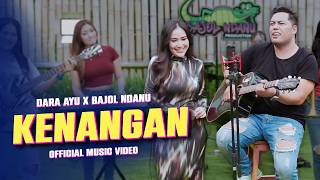 Kini Tinggal Kenangan | KENANGAN - Dara Ayu X Bajol Ndanu