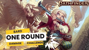 How Much Damage Can a Bard Do in One Round? (PF2e)