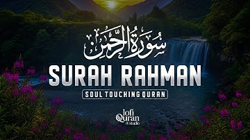 Surah Ar Rahman سورة الرحمن | Lofi Quran Peaceful for Spiritual Rest & Relief | #surahrahman